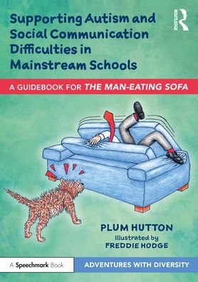 Cover for Plum Hutton · Supporting Autism and Social Communication Difficulties in Mainstream Schools: A Guidebook for ‘The Man-Eating Sofa’ - Adventures with Diversity (Paperback Book) (2021)