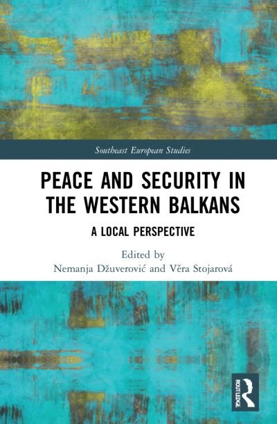 Cover for Dzuverovic, Nemanja (University of Belgrade, Serbia) · Peace and Security in the Western Balkans: A Local Perspective - Southeast European Studies (Gebundenes Buch) (2022)