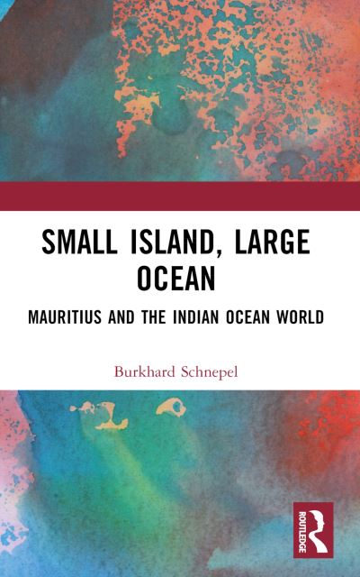 Cover for Burkhard Schnepel · Small Island, Large Ocean: Mauritius and the Indian Ocean World (Paperback Book) (2024)