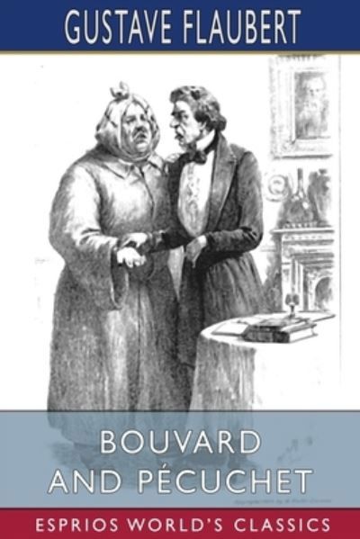 Gustave Flaubert · Bouvard and Pecuchet (Esprios Classics) (Paperback Book) (2024)