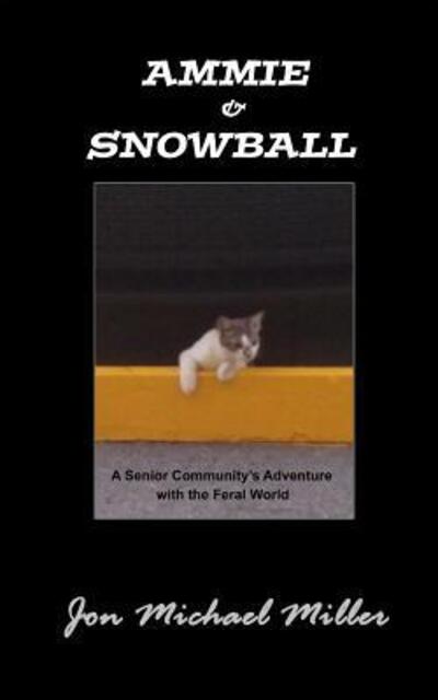 Ammie & Snowball - Jon Michael Miller - Książki - Independently Published - 9781074193270 - 15 czerwca 2019