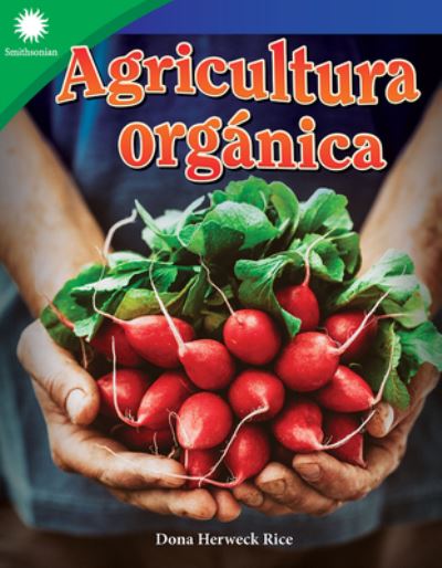 Agricultura Orgnica - Dona Rice - Other - Teacher Created Materials, Incorporated - 9781087625270 - May 31, 2022