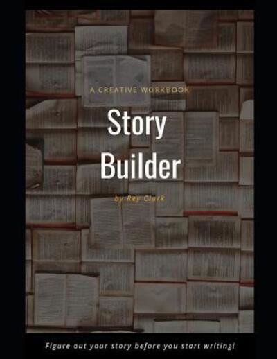 Cover for Rey Clark · Story Builder (Pocketbok) (2019)