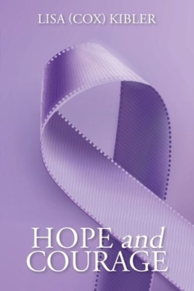 Cover for Lisa (Cox) Kibler · Hope and Courage (Pocketbok) (2021)