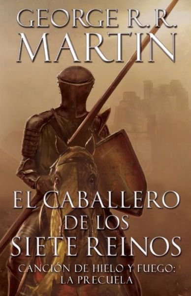 Cover for George R R Martin · El Caballero De Los Siete Reinos [knight of the Seven Kingdoms-spanish] (Paperback Bog) (2015)