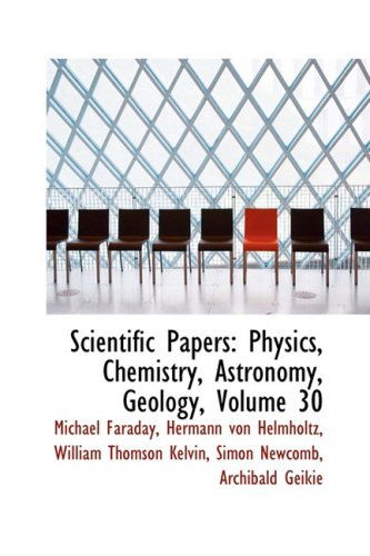 Cover for Michael Faraday · Scientific Papers: Physics, Chemistry, Astronomy, Geology, Volume 30 (Paperback Book) (2009)