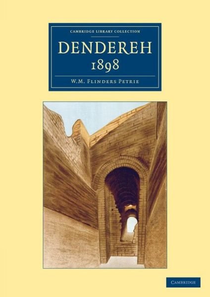 Dendereh 1898 - Cambridge Library Collection - Egyptology - William Matthew Flinders Petrie - Libros - Cambridge University Press - 9781108067270 - 19 de septiembre de 2013