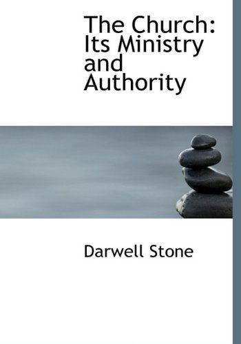 Cover for Darwell Stone · The Church: Its Ministry and Authority (Hardcover Book) (2009)