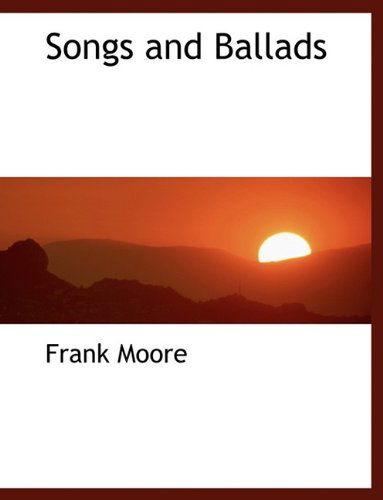 Cover for Moore, Frank (University of Southern Mississippi Hattiesburg USA) · Songs and Ballads (Hardcover Book) (2009)