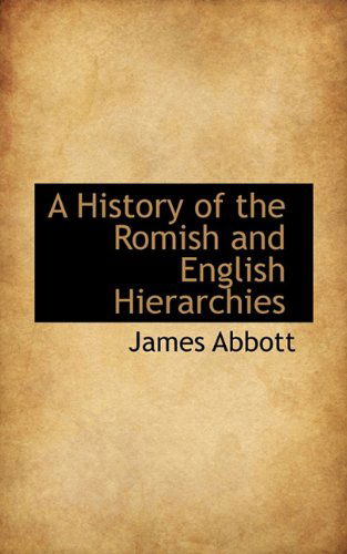 Cover for James Abbott · A History of the Romish and English Hierarchies (Paperback Book) (2009)