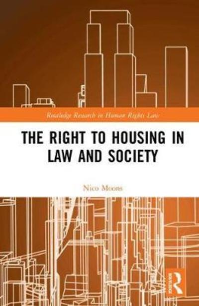 Cover for Moons, Nico (University of Antwerp, Belgium) · The Right to housing in law and society - Routledge Research in Human Rights Law (Hardcover Book) (2018)