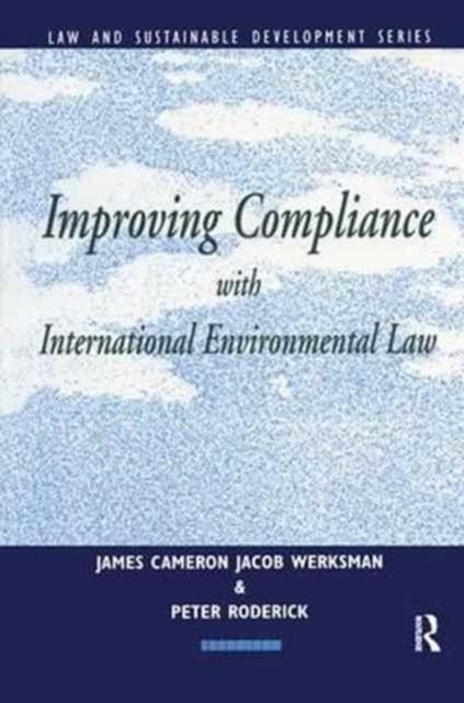Cover for James Cameron · Improving Compliance with International Environmental Law - Earthscan Law and Sustainable Development (Gebundenes Buch) (2017)