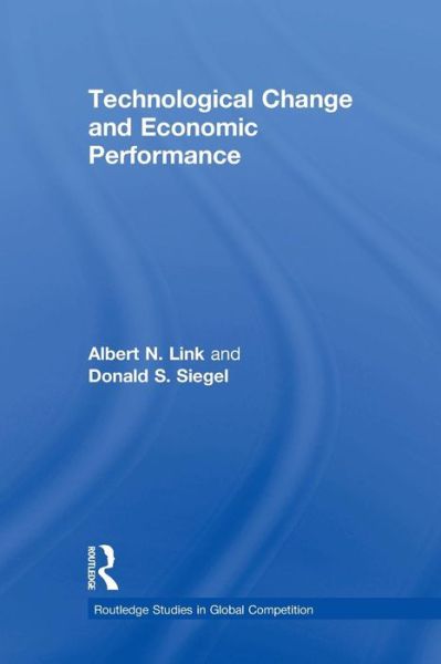 Cover for Link, Albert N. (University of North Carolina, Greensboro, USA) · Technological Change and Economic Performance - Routledge Studies in Global Competition (Taschenbuch) (2015)