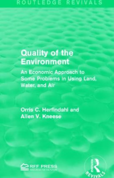 Cover for Orris C. Herfindahl · Quality of the Environment: An Economic Approach to Some Problems in Using Land, Water, and Air - Routledge Revivals (Paperback Book) (2017)