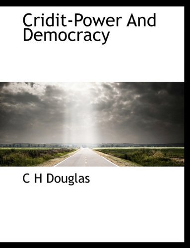 Cover for C H Douglas · Cridit-power and Democracy (Paperback Bog) (2010)