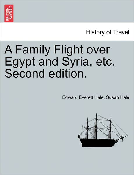 Cover for Hale, Edward Everett, Jr. · A Family Flight over Egypt and Syria, Etc. Second Edition. (Taschenbuch) (2011)