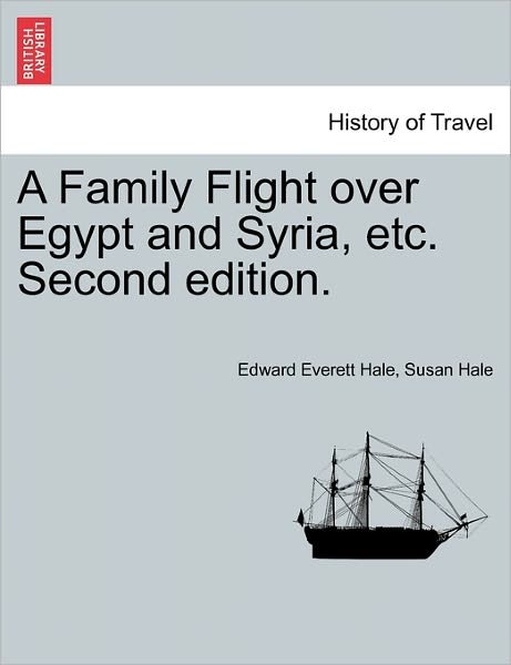 Cover for Hale, Edward Everett, Jr. · A Family Flight over Egypt and Syria, Etc. Second Edition. (Paperback Book) (2011)
