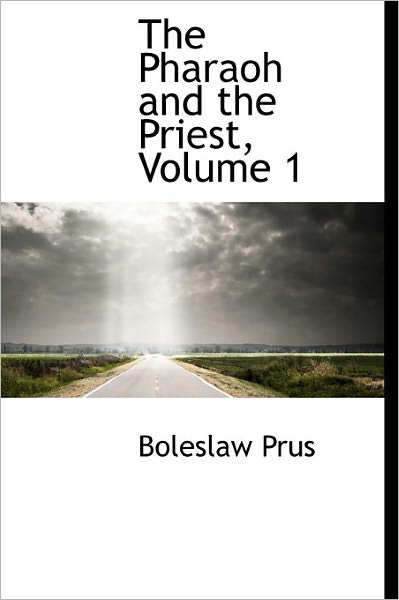 Cover for Boleslaw Prus · The Pharaoh and the Priest, Volume 1 (Hardcover Book) (2011)