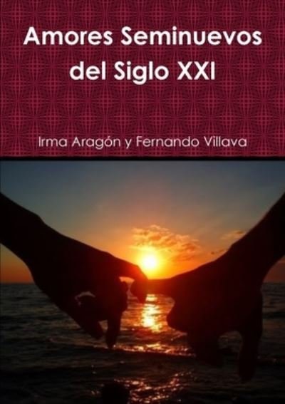 Cover for Irma Aragón · Amores Seminuevos Del Siglo XXI (Bog) (2014)