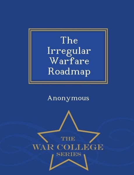 Cover for United States Congress House of Represen · The Irregular Warfare Roadmap - War College Series (Paperback Book) (2015)