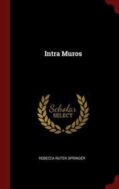 Cover for Rebecca Ruter Springer · Intra Muros (Hardcover Book) (2015)