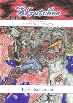 Cover for Justin Robertson · Skratches - Book Three - Juice's Legacy (Book) (2013)