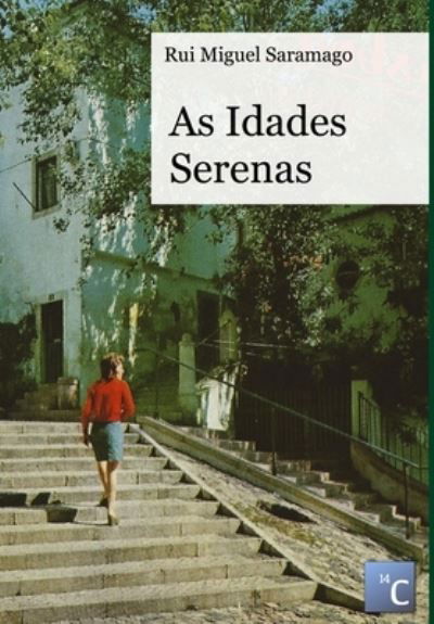 As Idades Serenas - Rui Miguel Saramago - Livros - Lulu Press, Inc. - 9781304227270 - 13 de julho de 2013