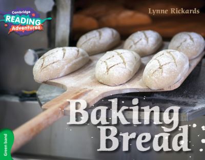 Cover for Lynne Rickards · Cambridge Reading Adventures Baking Bread Green Band - Cambridge Reading Adventures (Paperback Book) [New edition] (2016)