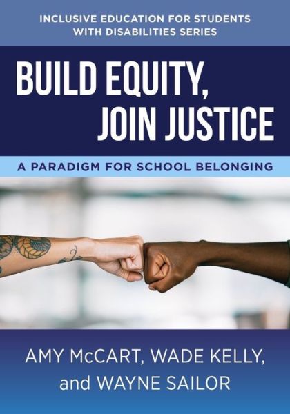 Cover for McCart, Amy (University of Kansas) · Build Equity, Join Justice: A Paradigm for School Belonging - The Norton Series on Inclusive Education for Students with Disabilities (Paperback Book) (2023)