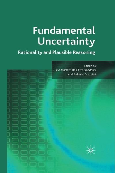 Fundamental Uncertainty: Rationality and Plausible Reasoning - Silva Marzetti Dall'aste Brandolini - Bøger - Palgrave Macmillan - 9781349369270 - 21. december 2010