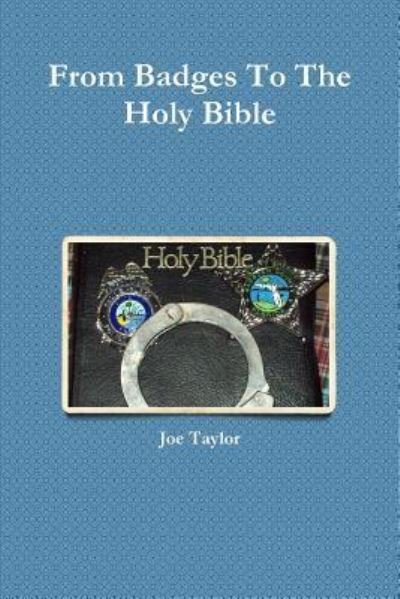 Cover for Joe Taylor · From Badges to the Holy Bible (Taschenbuch) (2016)