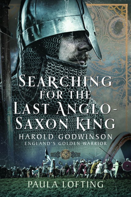 Cover for Paula Lofting · Searching for the Last Anglo-Saxon King: Harold Godwinson, England's Golden Warrior (Gebundenes Buch) (2025)