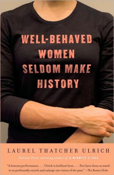 Cover for Laurel Thatcher Ulrich · Well-behaved Women Seldom Make History (Paperback Book) (2008)