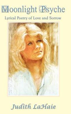 Cover for Judith Lahaie · Moonlight Psyche: Lyrical Poetry of Love and Sorrow (Hardcover Book) (2003)