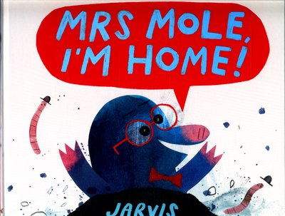 Cover for Jarvis · Mrs Mole, I'm Home! (Hardcover bog) (2017)