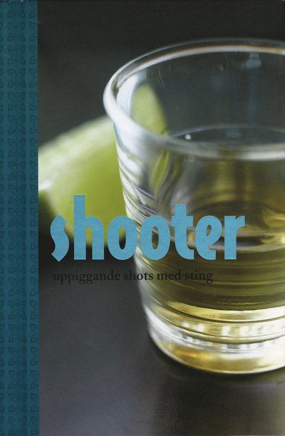 Cover for Linda Doeser · Shooter : uppiggande shots med sting (Spiralbok) (2008)