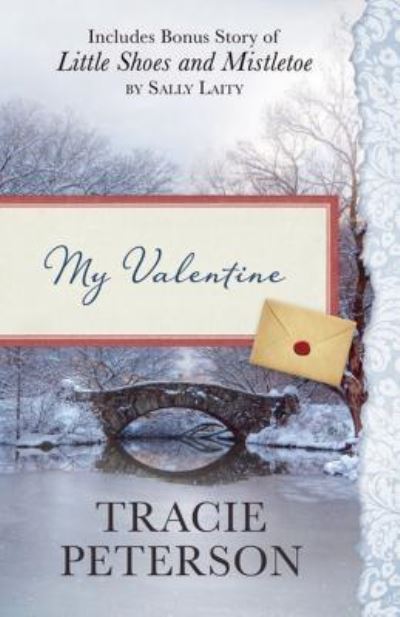 Cover for Tracie Peterson · My Valentine Also Includes Bonus Story of Little Shoes and Mistletoe by Sally Laity (Book) (2017)