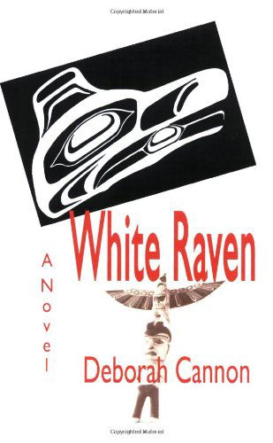 White Raven - Deborah Cannon - Książki - Trafford Publishing - 9781412096270 - 24 sierpnia 2006