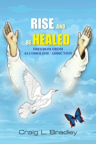 Cover for Craig Bradley · Rise and Be Healed: Freedom from Alcoholism / Addiction (Paperback Book) (2005)