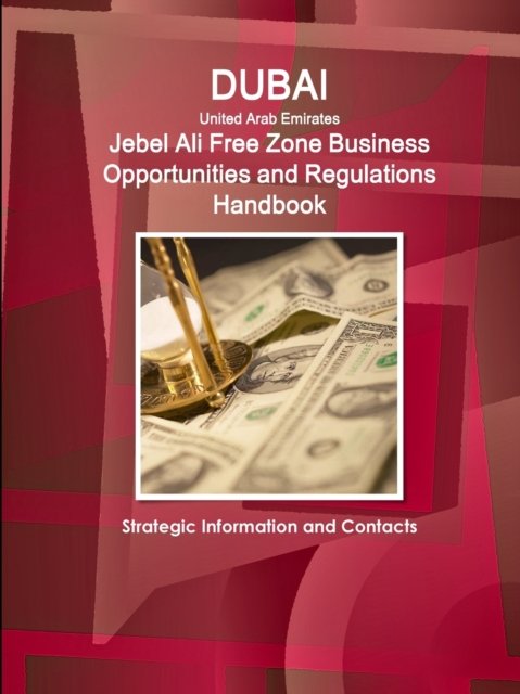 Cover for Inc Ibp · Dubai (United Arab Emirates) Jebel Ali Free Zone Business Opportunities and Regulations Handbook - Strategic Information and Contacts (Pocketbok) (2017)