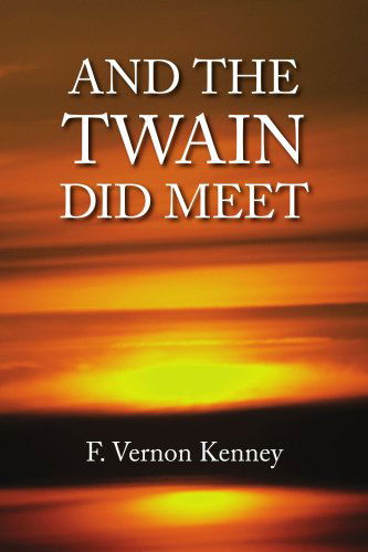 Cover for F. Vernon Kenney · And the Twain Did Meet (Paperback Book) (2008)