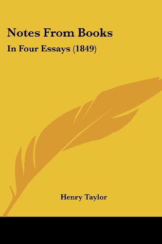 Cover for Henry Taylor · Notes from Books: in Four Essays (1849) (Paperback Book) (2008)