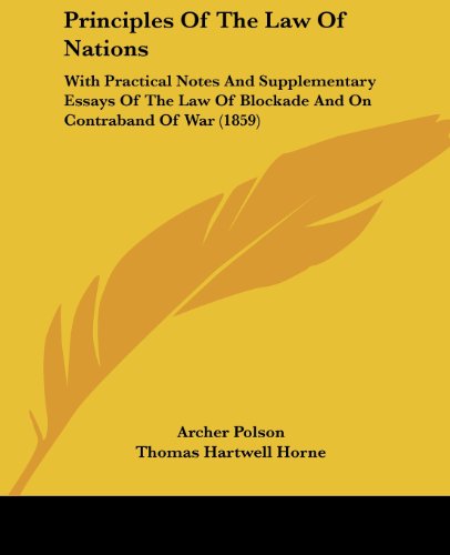 Cover for Archer Polson · Principles of the Law of Nations: with Practical Notes and Supplementary Essays of the Law of Blockade and on Contraband of War (1859) (Paperback Book) (2008)