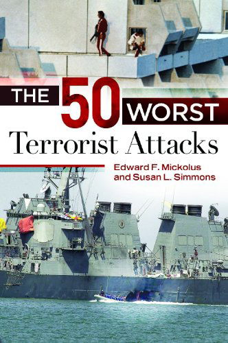 Cover for Edward F. Mickolus · The 50 Worst Terrorist Attacks - Praeger Security International (Hardcover Book) (2014)