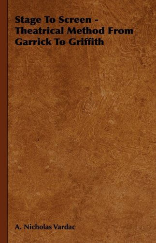 Cover for A. Nicholas Vardac · Stage to Screen - Theatrical Method from Garrick to Griffith (Hardcover Book) (2008)