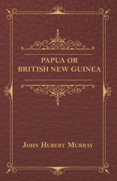 Cover for John Hubert Murray · Papua or British New Guinea (Taschenbuch) (2009)