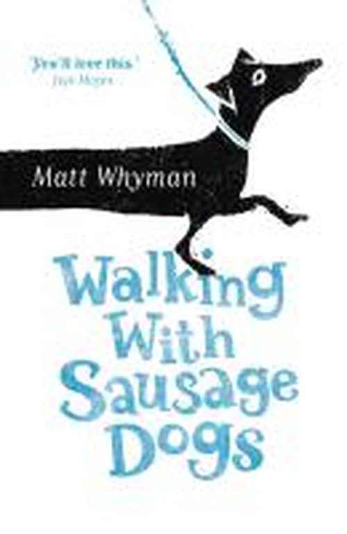 Walking with Sausage Dogs - Matt Whyman - Bøker - Hodder & Stoughton - 9781444734270 - 4. juli 2013