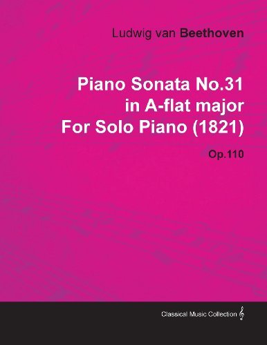 Cover for Ludwig Van Beethoven · Piano Sonata No.31 in A-flat Major by Ludwig Van Beethoven for Solo Piano (1821) Op.110 (Paperback Bog) (2010)