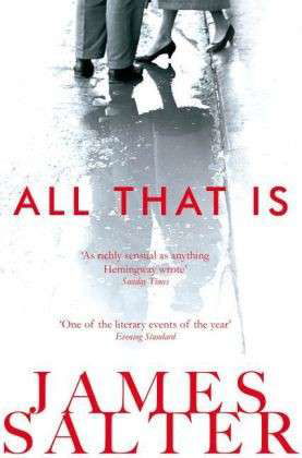 Cover for James Salter · All That Is (Paperback Book) [Main Market Ed. edition] (2014)