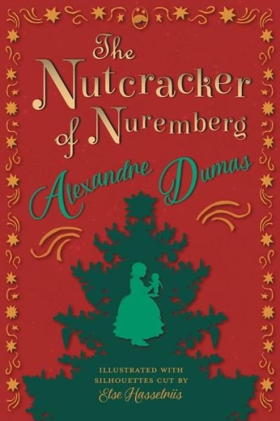 Cover for Alexandre Dumas · The Nutcracker of Nuremberg - Illustrated with Silhouettes Cut by Else Hasselriis (Hardcover Book) (2013)